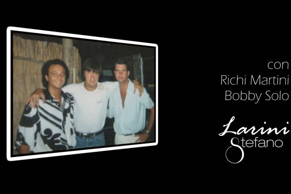 Stefano Larini con Richi Martini e Bobby Solo